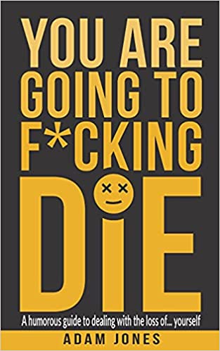 You Are Going to Fcking Die by Adam Jones